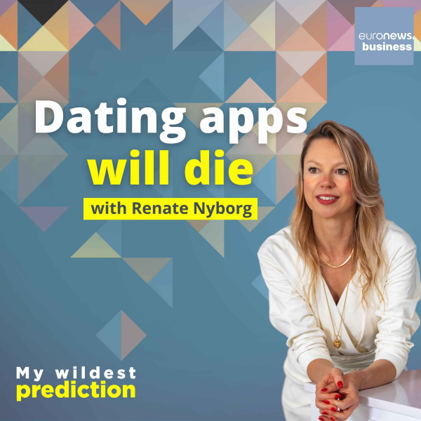 My Wildest Prediction - 'Dating apps will die' with Former Tinder CEO Renate Nyborg