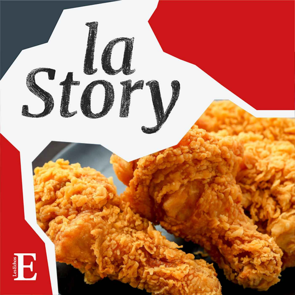 La Story - Le poulet frit, il a tout compris
