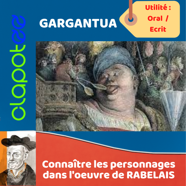 CLAPOTEE - GARGANTUA, le personnage éponyme de l'oeuvre de RABELAIS.