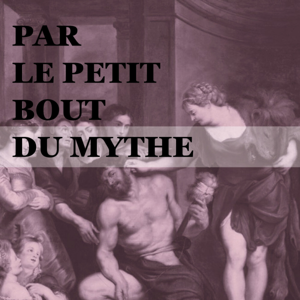 Par le petit bout du mythe - Omphale, ou la dompteuse d’Hercule