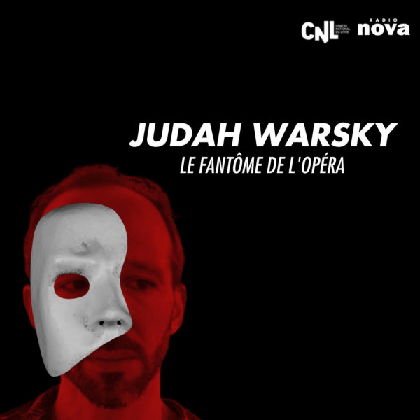 Nova Hors-Série - Judah Warsky lit “Le Fantôme de l’Opéra” de Gaston Leroux