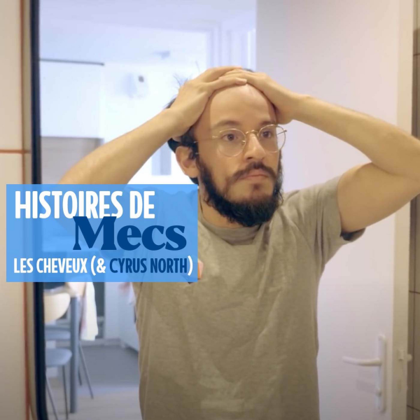 Histoires de Mecs - Rediff ☀️ Cyrus North, son rapport à la calvitie et pourquoi il n'a jamais écouté The Boys Club