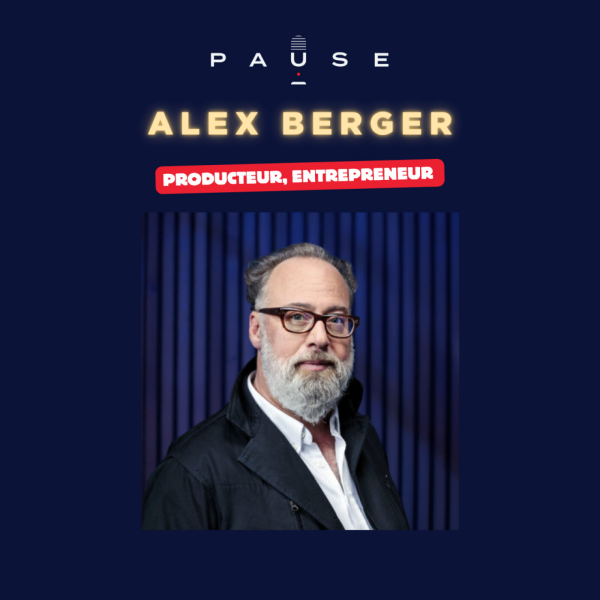 PAUSE - le podcast d’Alexandre Mars - Des Vosges à Hollywood : L'histoire extraordinaire du producteur du Bureau des Légendes Alex Berger
