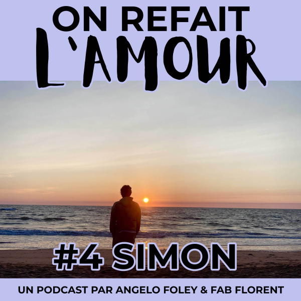 On refait l'Amour - Comment Simon est passé des TOC de couple à "se laisser pénétrer par le Vrai Amour”