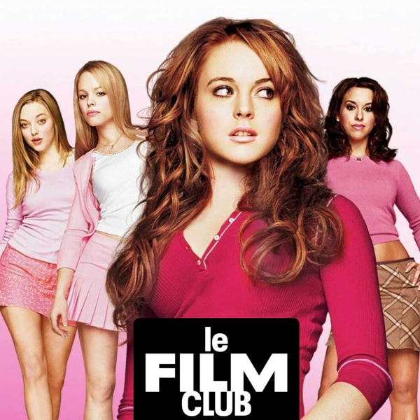 Le Film Club (les films qu'on ♥️ re-voir) - Lolita Malgré Moi (Mean Girls), la sororité made in 2004