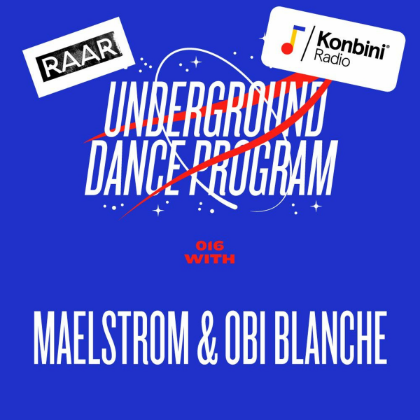 Underground Dance Program - Underground Dance Program Mix 016 - Maelstrom B2B Obi Blanche (RAAR)