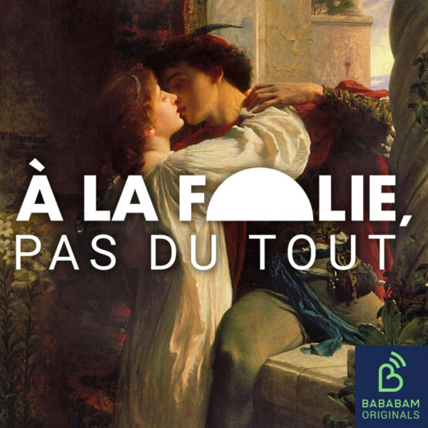 A la folie, pas du tout - Roméo et Juliette : un mariage sanglant (2/4)