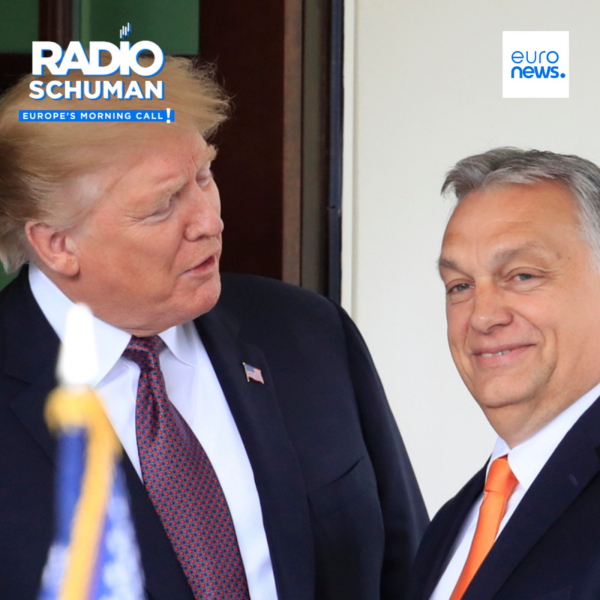 Radio Schuman - Does the Orbán-Trump bromance still smoulder ?