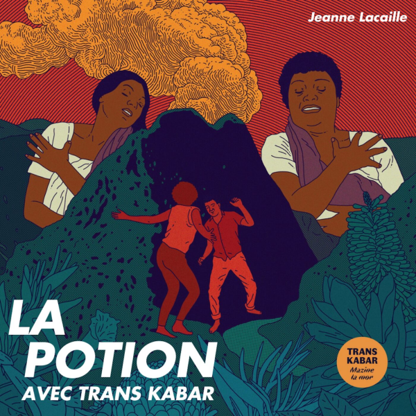 La Potion - Trans Kabar, flirter avec l'au-delà et l'esprit maloya
