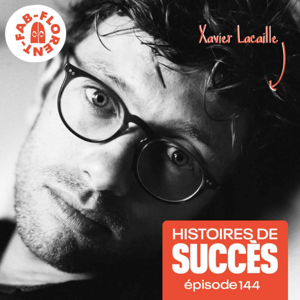 Histoires de Succès - Xavier Lacaille (Parlement, Validé…) et son amour profond du collectif
