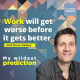 ‘Work will get worse before it gets better,’ with author and former VP of Twitter Bruce Daisley