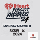The iHeartPodcast Awards head to SXSW