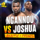 Francis Ngannou vs Anthony Joshua - ANALYSE & PRONOSTICS