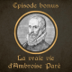 Episode bonus - La vraie vie d'Ambroise Paré