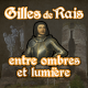 1440 : Gilles de Rais, entre ombres et lumière