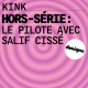 KINK hors-série : le pilote avec Salif Cissé