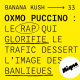 BANANA KUSH #33 - Oxmo Puccino : le rap qui glorifie le trafic dessert l'image des banlieues