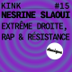 KINK #15 avec Nesrine Slaoui : extrême droite, rap et résistance
