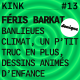 KINK #13 avec Féris Barkat : banlieues climat, Un p'tit truc en plus, dessins animés d'enfance