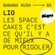 BANANA KUSH #05 - Lio : « Les space cakes, c’est ce qu’il y a de mieux pour rigoler ! »