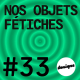 BONUS - Nos objets fétiches #33