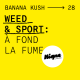 BANANA KUSH #28 - Weed & sport : à fond la fume