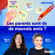 Les parents sont-ils de mauvais amis ?