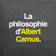 La philosophie d'Albert Camus