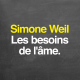 Simone Weil : les besoins de l'âme