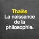 Thalès : la naissance de la philosophie