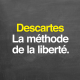Descartes : la méthode de la liberté