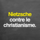 Nietzsche contre le christianisme