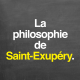 Rediffusion – La philosophie de Saint-Exupéry