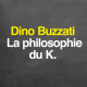 Dino Buzzati : la philosophie du K