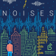 Bababam Flashback | Redécouvrez Noises, des immersions sonores palpitantes