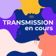 Transmission en cours - Episode 2 - Préservation de l’environnement : les générations regardent-elles dans la même direction ?