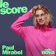 Paul Mirabel est l'invité du Score