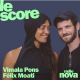 Vimala Pons & Félix Moati sont les invités du Score