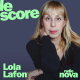 Lola Lafon est l'invitée du Score