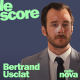 Bertrand Usclat est l'invité du Score