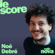 Noé Debré est l'invité du Score