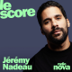 Jérémy Nadeau  est l'invité du Score