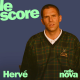 Hervé est l'invité du Score