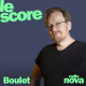 Boulet  est l'invité du Score