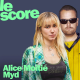 Alice Moitié & Myd sont les invités du Score