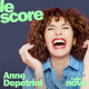 Anne Depétrini  est l'invitée du Score