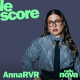 AnnaRVR est l'invitée du Score