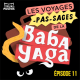 Les Voyages pas-sages de la Baba Yaga #11 - Le Radeau de la Yaga