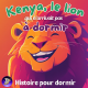 Kenya le lion qui n'arrivait pas à dormir | Histoire pour s'endormir