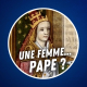 La Papesse Jeanne a-t-elle existé ?